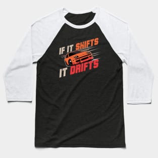 Aesthetic Japanese Drift Racer - If It Shifts It Drifts Baseball T-Shirt